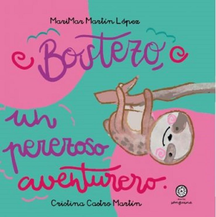 BOSTEZO, UN PEREZOSO AVENTURERO, de CASTRO MARTÍN, CRISTINA | portada del libro