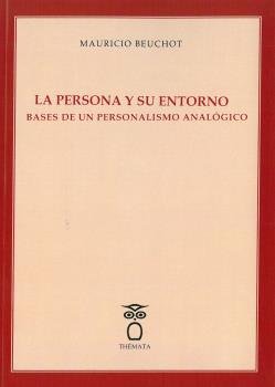 La persona y su entorno. Bases de un personalismo analógico., de Beuchot, Mauricio | portada del libro