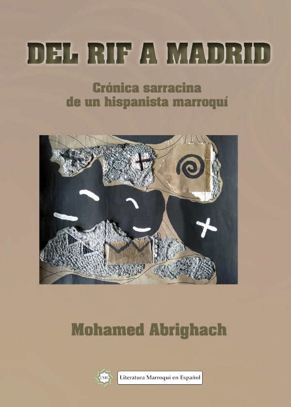 Del Rif a Madrid. Crónica sarracina de un hispanista marroquí, de Abrighach, Mohamed | portada del libro