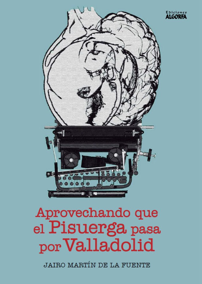 Aprovechando que el Pisuerga pasa por Valladolid, de Martín de la Fuente, Jairo | portada del libro