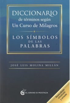 Diccionario Según un Curso De Milagros (2na edición), de Molina Milán, Jose Luis | portada del libro