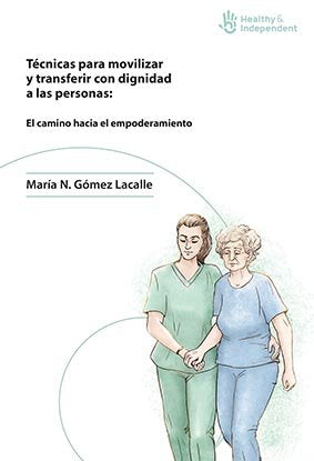TÉCNICAS PARA MOVILIZAR Y TRANSFERIR CON DIGNIDAD A LAS PERSONAS: EL CAMINO HACI, de Gómez Lacalle | portada del libro