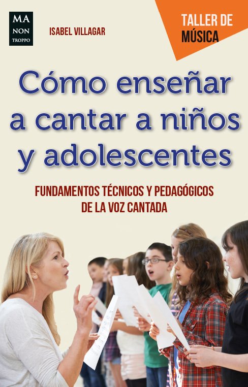 Cómo enseñar a cantar a niños y adolescentes, de Villagar, Isabel | portada del libro
