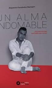 UN ALMA INDOMABLE, de FERNANDEZ BARRAJON, ALEJANDRO | portada del libro