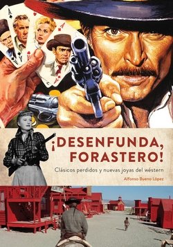 DESENFUNDA FORASTERO CLASICOS PERDIDOS Y NUEVAS JOYAS WESTE, de BUENO LOPEZ,ALFONSO | portada del libro