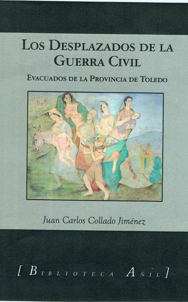 LOS DESPLAZADOS DE LA GUERRA CIVIL. EVACUADOS DE LA PROVINCIA DE, de COLLADO | portada del libro