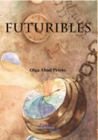 FUTURIBLES, de OLGA M. ABAD PRIETO | portada del libro