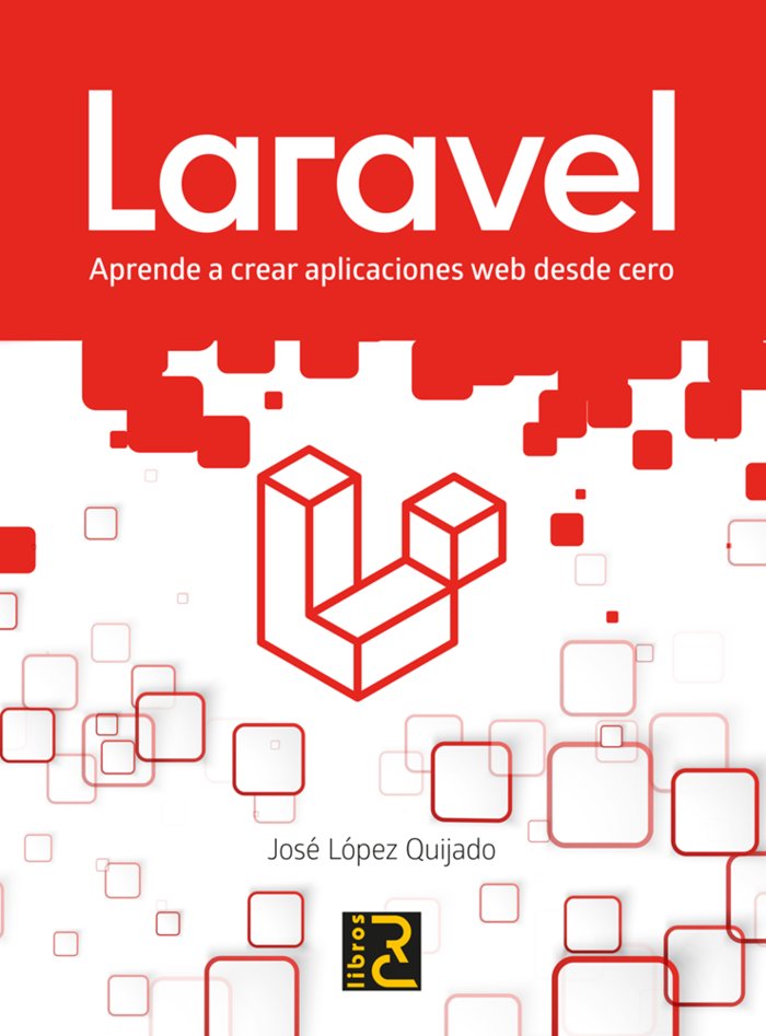 LARAVEL. Aprende a crear aplicaciones web desde cero, de López Quijado, José | portada del libro