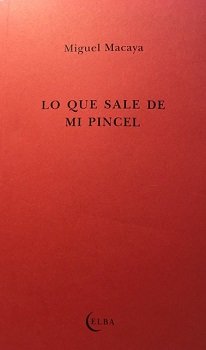 Lo que sale de mi pincel, de Macaya, Miguel | portada del libro