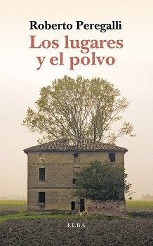 Los lugares y el polvo, de Peregalli, Roberto | portada del libro