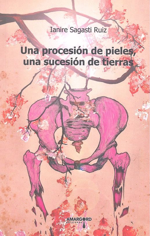 UNA PROCESION DE PIELES, UNA SUCESION DE TIERRAS, de SAGASTI RUIZ, IANIRE | portada del libro