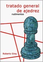 TRATADO GENERAL DE AJEDREZ (RUDIMENTOS), de Roberto Grau | portada del libro