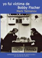 YO FUI VICTIMA DE BOBBY FISCHER, de MARC TAIMANOV | portada del libro