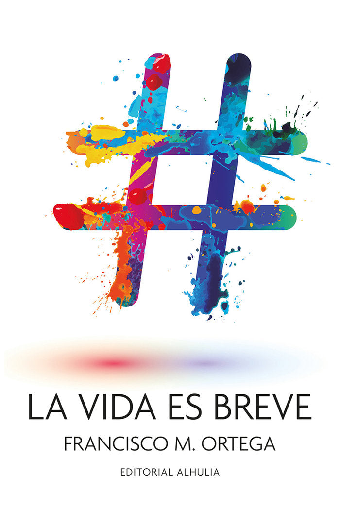 La vida es breve, de Ortega Palomares, Francisco M. | portada del libro