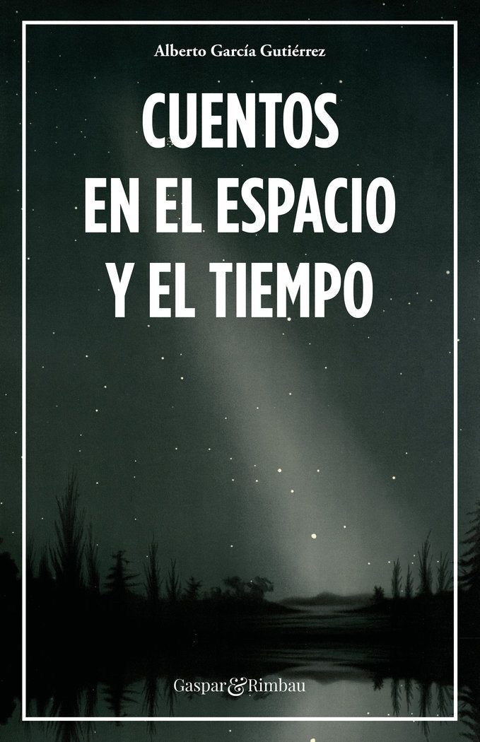Cuentos en el espacio y el tiempo, de García Gutiérrez, Alberto | portada del libro