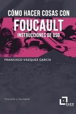 COMO HACER COSAS CON FOUCAULT, de VAZQUEZ GARCIA, FRANCISCO | portada del libro