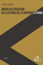 MODOS DE EDUCACION EN LA ESPAÑA DE LA CONTRARREFORMA, de VARELA, JULIA | portada del libro