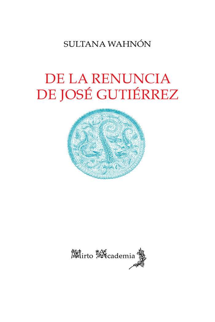 De la renuncia de José Gutiérrez, de Wahnón, Sultana | portada del libro