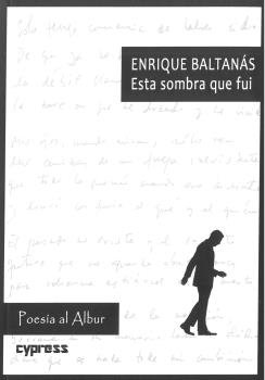 Esta sombra que fui, de Rodríguez Baltanás, Enrique | portada del libro