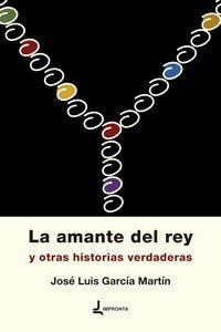 La amante del rey y otras historias verdaderas, de García Martín, José Luis | portada del libro