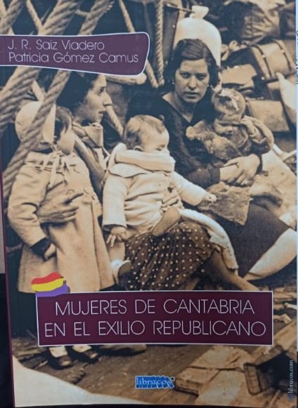 MUJERES DE CANTABRIA EN EL EXILIO REPUBLICANO, de SAIZ VIADERO, JOSE RAMON | portada del libro