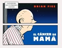 EL CÁNCER DE MAMÁ, de Fies, Brian | portada del libro