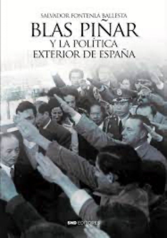 BLAS PIÑAR Y LA POLITICA EXTERIOR DE ESPAÑA, de FONTENLA BALLESTA, SALVADOR | portada del libro