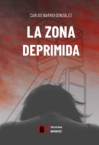 LA ZONA DEPRIMIDA, de CARLOS BARRIO GONZALEZ | portada del libro