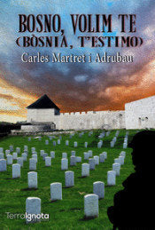 BOSNO, VOLIM TE (BÒSNIA, T'ESTIMO), de Martret i Adrubau, Carles | portada del libro