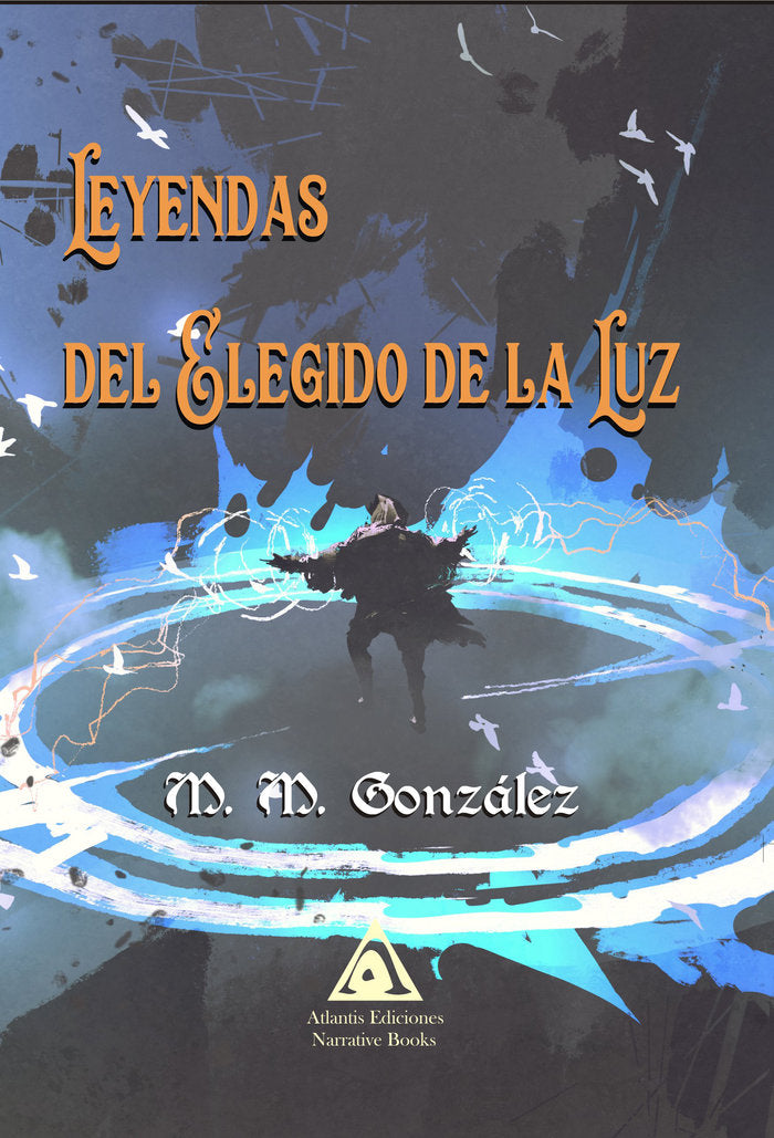 Leyendas del Elegido de la luz, de González, M. M. | portada del libro