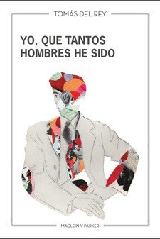 Yo, que tantos hombres he sido, de del Rey, Tomás | portada del libro