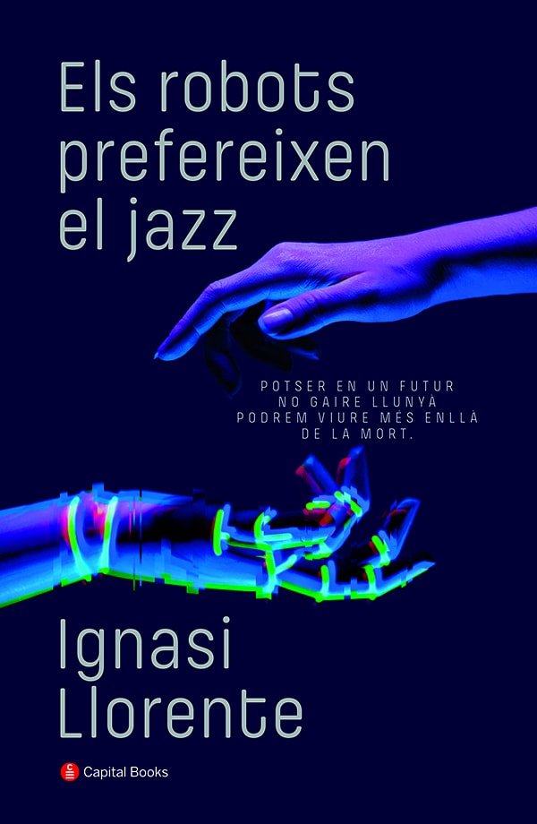 ELS ROBOTS PREFEREIXEN EL JAZZ, de LLORENTE, IGNASI | portada del libro