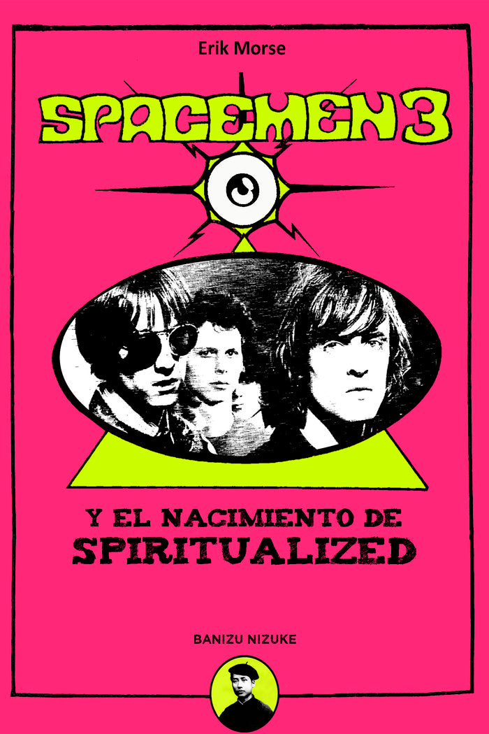 Spacemen 3 - El Nacimiento de Spiritualized, de Morse, Erik | portada del libro