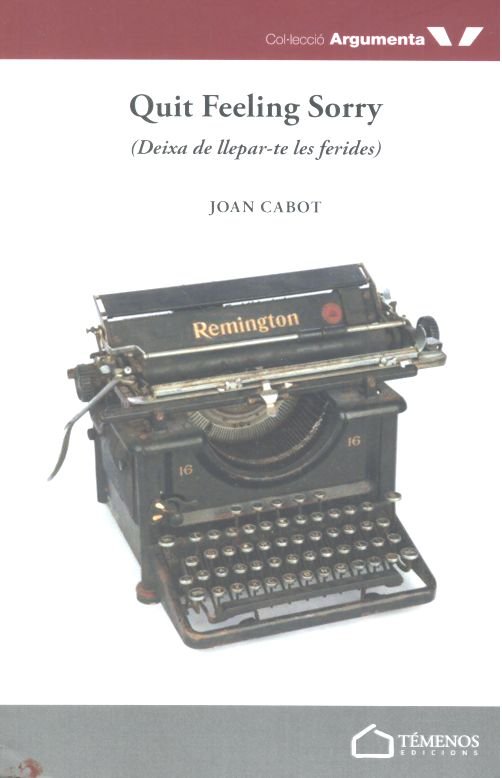 QUIT FEELING SORRY, de CABOT, JOAN | portada del libro