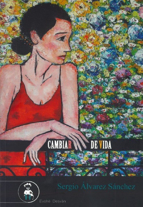 CAMBIAR DE VIDA, de ALVAREZ SANCHEZ,SERGIO | portada del libro