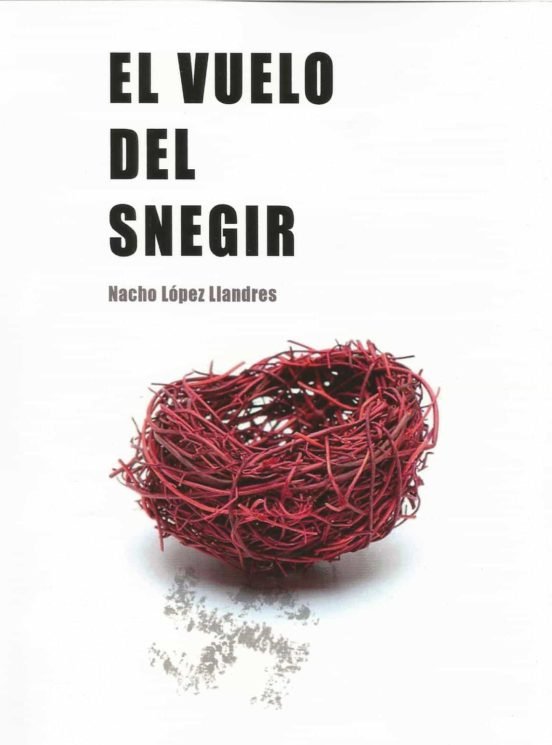 EL VUELO DEL SNEGIR, de LÓPEZ LLANDRES, NACHO | portada del libro