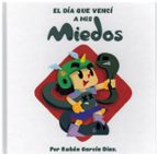 EL DIA QUE VENCI A MIS MIEDOS, de RUBEN GARCIA DIAZ | portada del libro