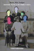 DONDE NUNCA OCURRE NADA, de POLO YSALGUE, MARTA | portada del libro