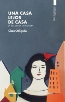 Una casa lejos de casa, de Obligado Marcó del Pont, Clara | portada del libro