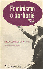 FEMINISMO O BARBARIE VOL.2, de AGUILAR CARRASCO, PILAR | portada del libro