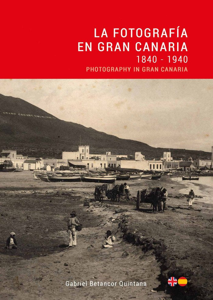 La fotografía en Gran Canaria: 1840-1940, de Betancor Quinta, Gabriel | portada del libro