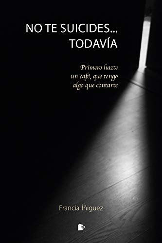 NO TE SUICIDES... TODAVÍA, de Íñiguez Puebla | portada del libro