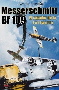 MESSERSCHMITT BF 109, de ORMEÑO CHICANO, JAVIER | portada del libro