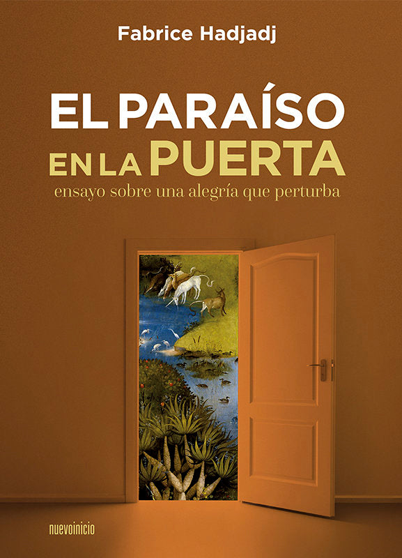 EL PARAISO EN LA PUERTA ENSAYO SOBRE UNA ALEGRIA QUE PERTUR, de HADJADJ, FABRICE | portada del libro