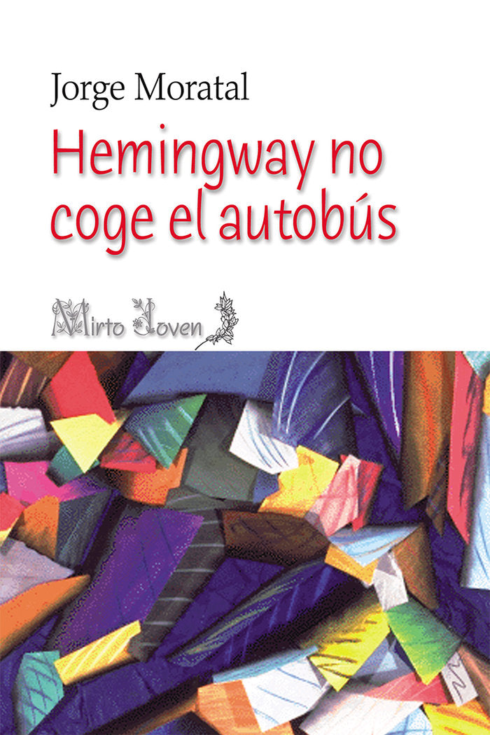 Hemingway no coge el autobús, de Moratal, Jorge | portada del libro