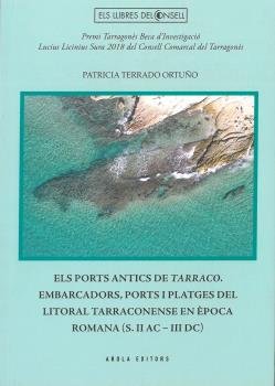 EL PORTS ANTICS DE TARRACO. EMBARCADORS, PORTS I PLATGES DEL LITO, de TERRADO ORTUÑO, PATRICIA | portada del libro