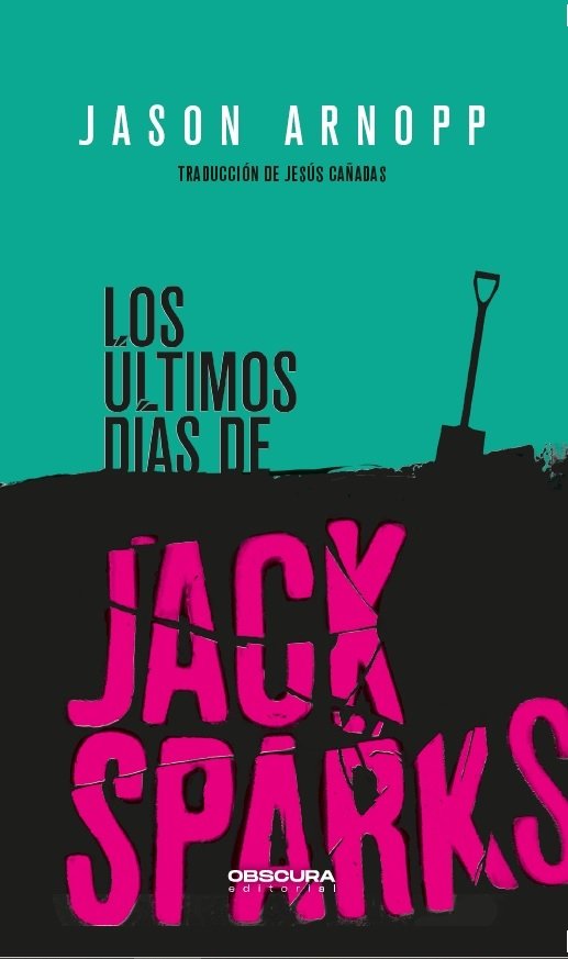 Los últimos días de Jack Sparks, de Arnopp, Jason | portada del libro