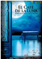 EL CAFE DE LA LUNA, de María Dolores García Pastor | portada del libro
