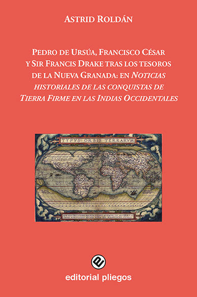 PEDRO DE URSUA FRANCISCO CESAR Y SIR FRANCIS DRAKE TRAS TES, de ASTRID ROLDAN | portada del libro