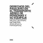 Derechos del pasajero en el transporte aéreo de personas y su equipaje, de MONTSERRAT MORERA RANSANZ | portada del libro